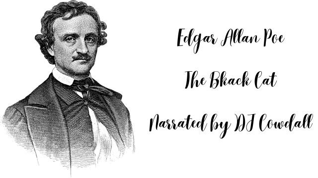 The Black Cat Edgar Allan Poe Narrated by DJ Cowdall - DJ Cowdall